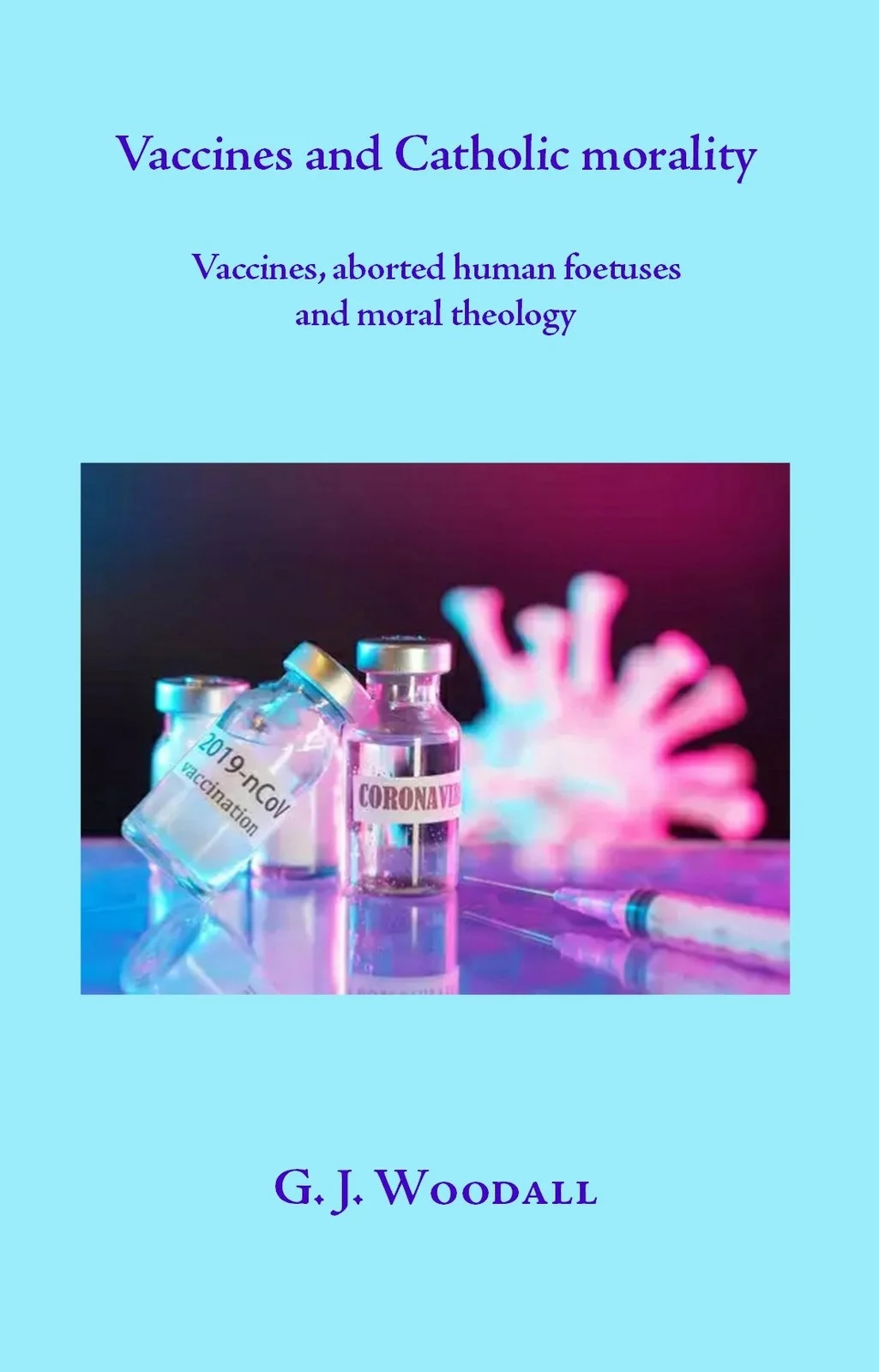 G. J. Woodall, Vaccines and Catholic morality