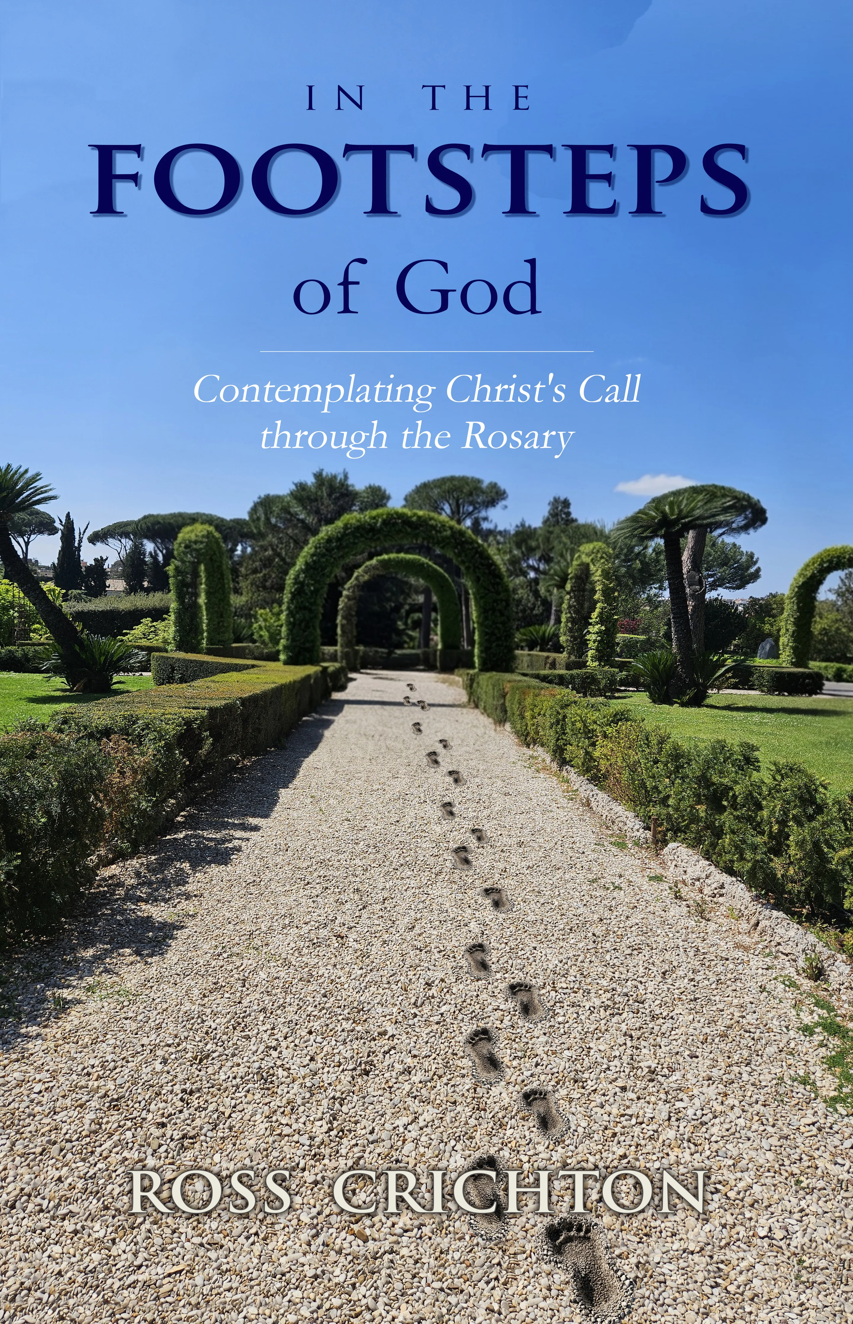 In the Footsteps of God. Contemplating Christ's Call  through the Rosary